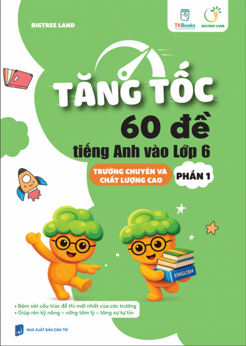 Sách - Tăng Tốc 60 Đề Tiếng Anh Vào Lớp 6 Trường Chuyên Và Chất Lượng Cao - Phần 1
