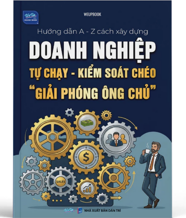 Sách - Hướng Dẫn A-Z Cách Xây Dựng Doanh Nghiệp Tự Chạy Kiểm Soát Chéo Giải Phóng Ông Chủ