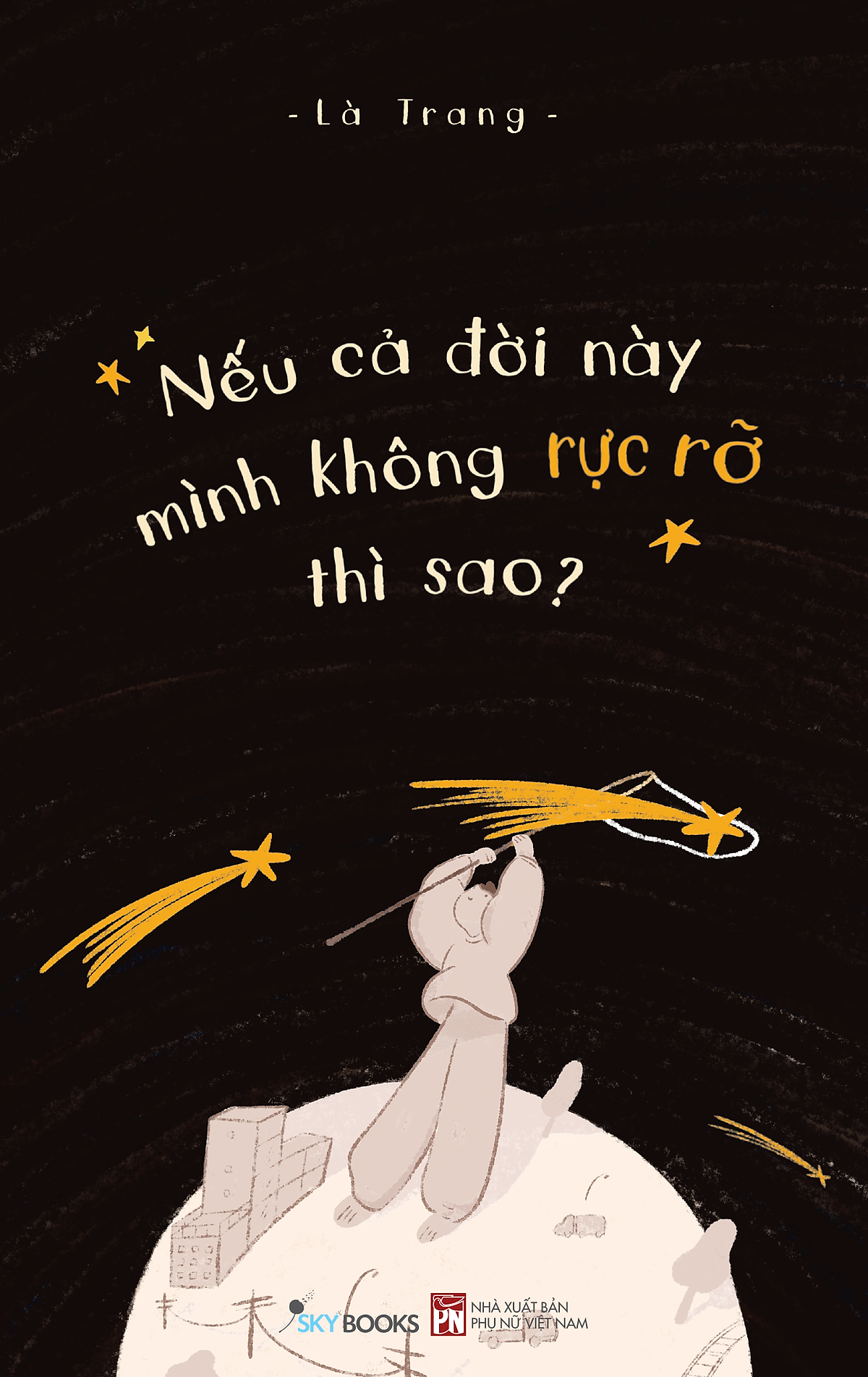 Sách Nếu Cả Đời Này Mình Không Rực Rỡ Thì Sao?
