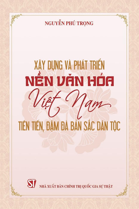 Xây Dựng Và Phát Triển Nền Văn Hóa Việt Nam Tiên Tiến, Đậm Đà Bản Sắc Dân Tộc