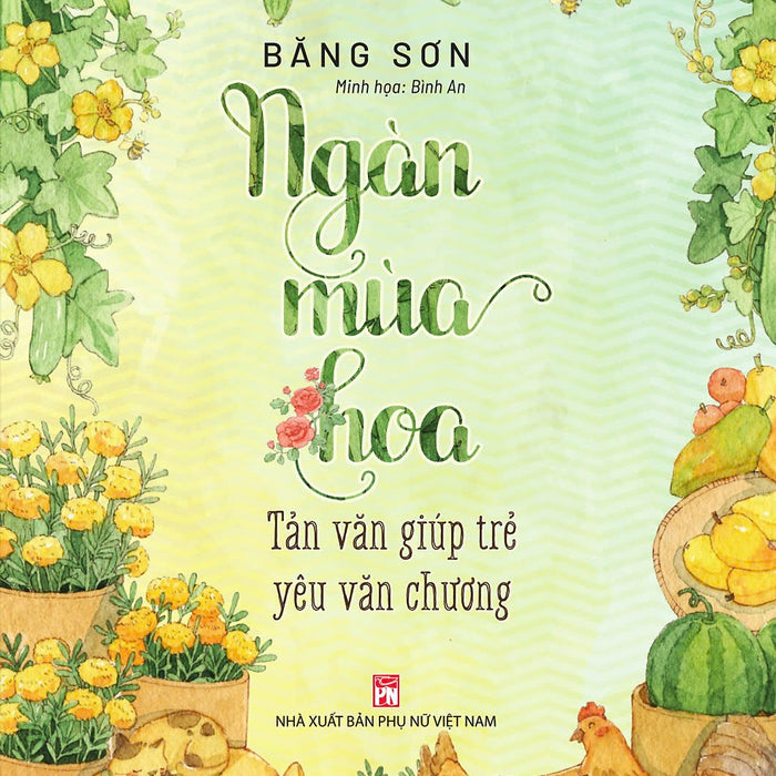 Ngàn Mùa Hoa (In Màu) - Tản Văn Giúp Trẻ Yêu Văn Chương - Băng Sơn