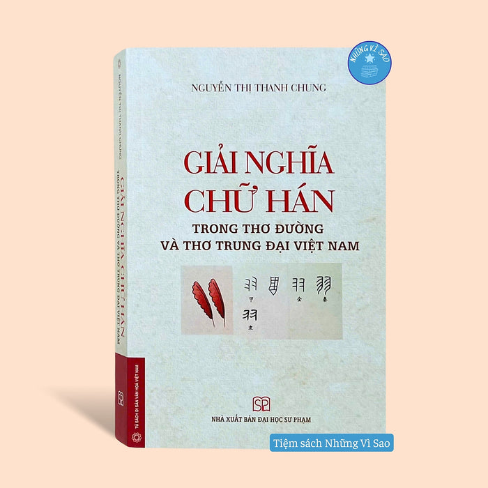 Sách - Giải Nghĩa Chữ Hán Trong Thơ Đường Và Thơ Trung Đại Việt Nam - Bìa Mềm