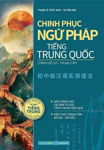 Chinh Phục Ngữ Pháp Tiếng Trung Quốc (Trình Độ Sơ-Trung Cấp)