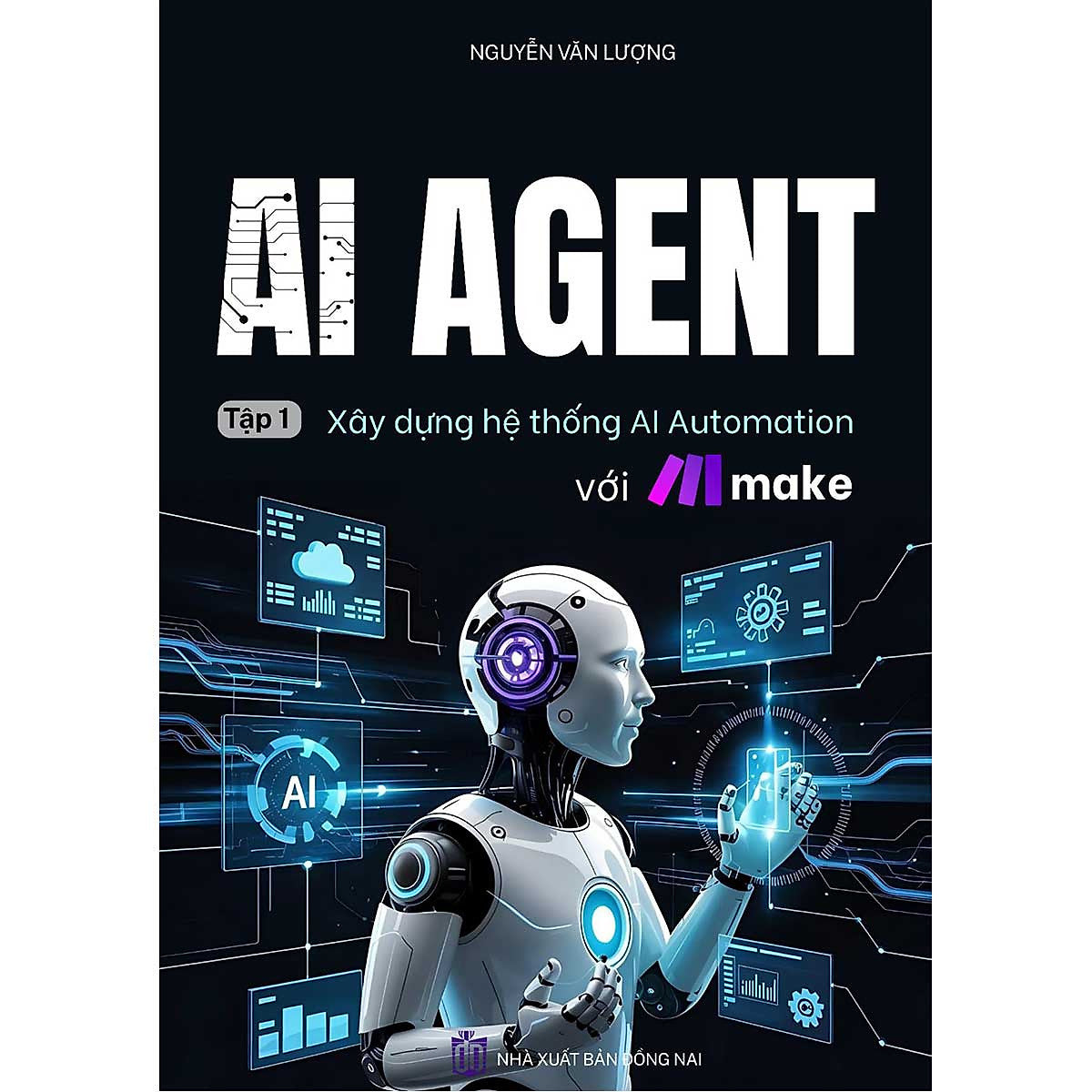 Sách Ai Agent - Tập 1: Xây Dựng Hệ Thống Ai Automation Với Make