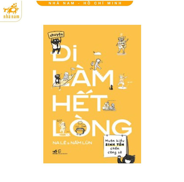 Sách - Chuyện Đi Làm Hết Lòng (Nhã Nam Hcm)