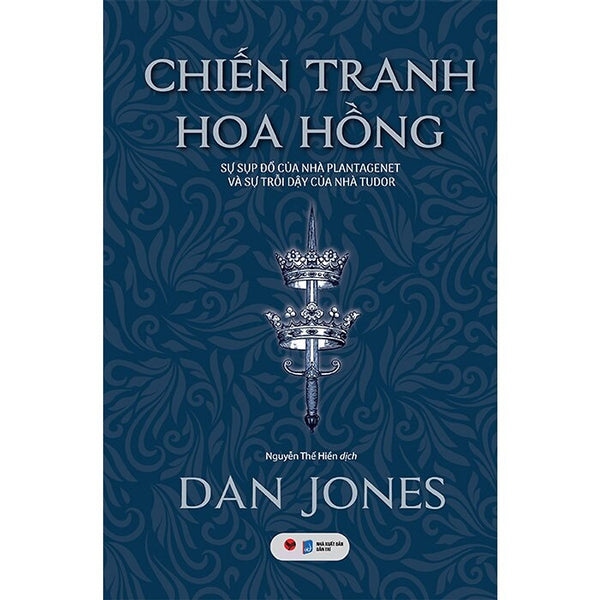 Chiến Tranh Hoa Hồng: Sự Sụp Đổ Của Nhà Plantagenet Và Sự Trỗi Dậy Của Nhà Tudor