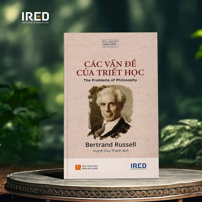 Các Vấn Đề Của Triết Học - Bertrand Russell - Huỳnh Duy Thanh Dịch - Ired Books