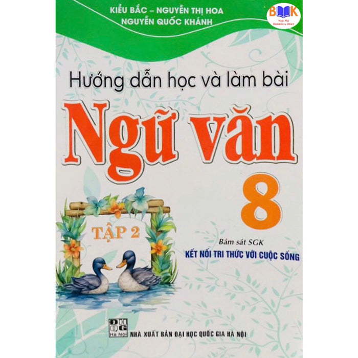 Sách -Hướng Dẫn Học Và Bài Ngữ Văn 8 -Tập 2(Bám Sát Sgk Kết Nối Tri Thức Với Cuộc Sống)