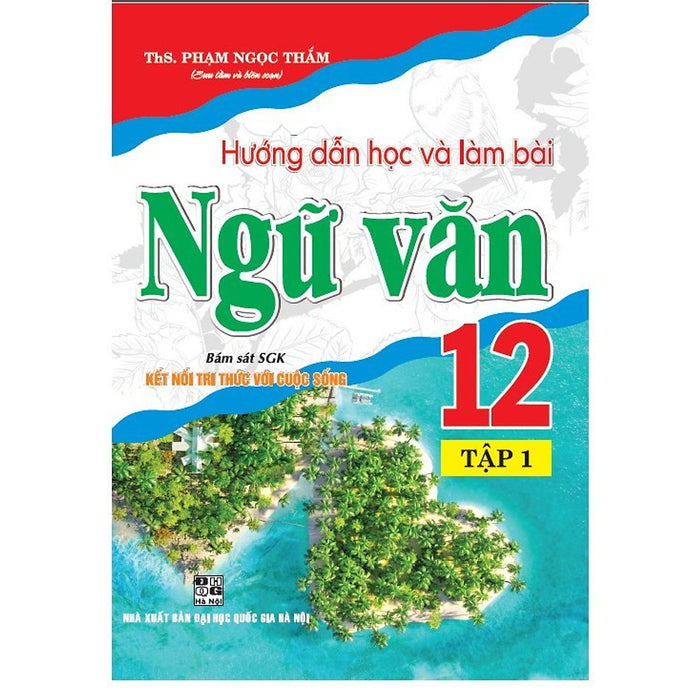 Sách - Hướng Dẫn Học Và Làm Bài Ngữ Văn 12 - Tập 1 (Bám Sát Sgk Kết Nối Tri Thức Với Cuộc Sống) - Ha