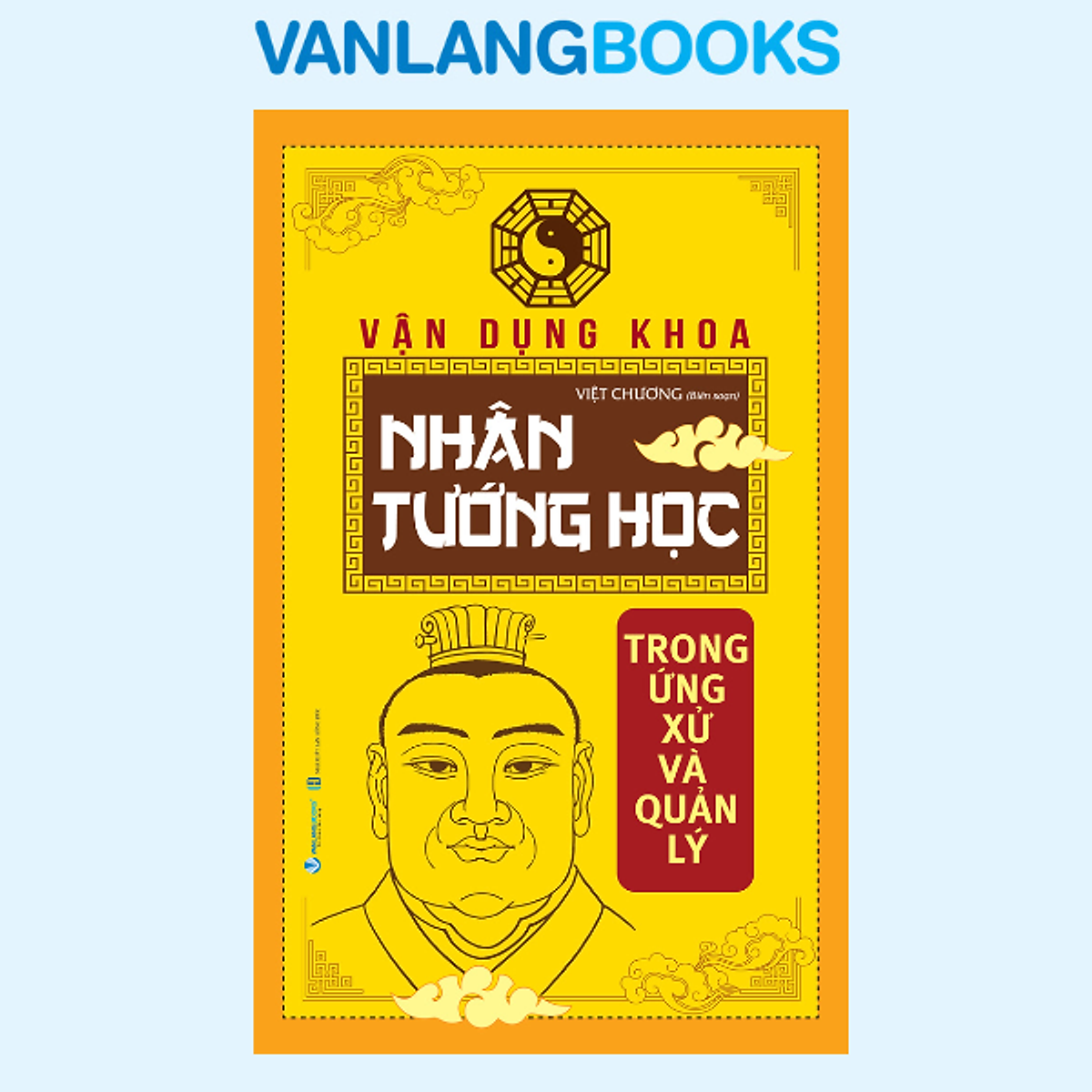 Vận Dụng Khoa Nhân Tướng Học Trong Ứng Xử & Quản Lý - Vanlangbooks