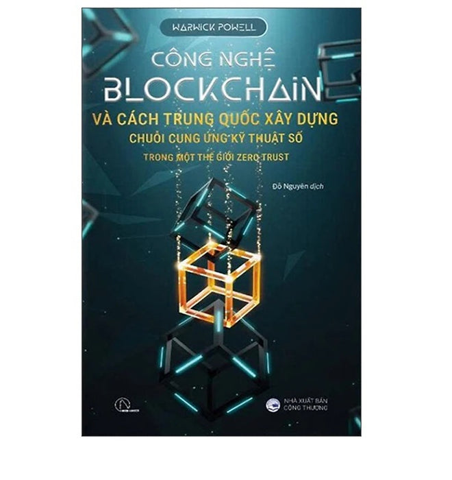 Công Nghệ Blockchain Và Cách Trung Quốc Xây Dựng Chuỗi Cung Ứng Kỹ Thuật Số Trong Một Thế Giới Zero Trust