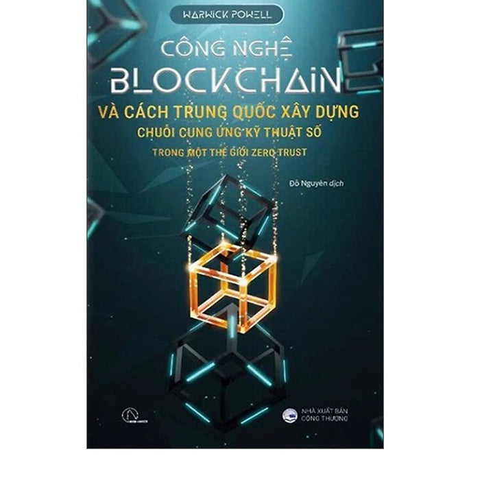 Công Nghệ Blockchain Và Cách Trung Quốc Xây Dựng Chuỗi Cung Ứng Kỹ Thuật Số Trong Một Thế Giới Zero Trust