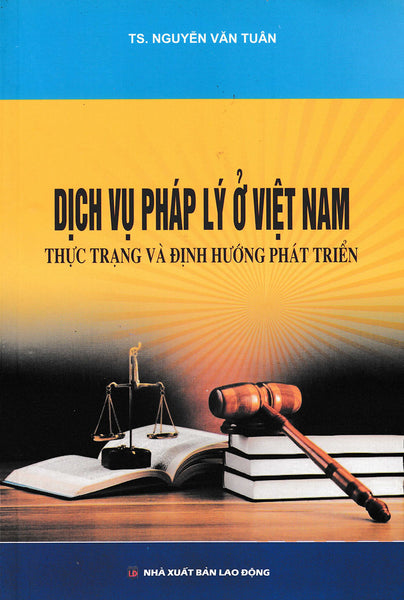 Dịch Vụ Pháp Lý Ở Việt Nam - Thực Trạng Và Định Hướng Phát Triển (Dh)