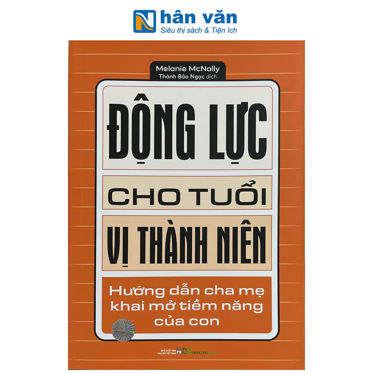 Sách - Động Lực Cho Tuổi Vị Thành Niên - Hướng Dẫn Cha Mẹ Khai Mở Tiềm Năng Của Con - Melanie Mcnally