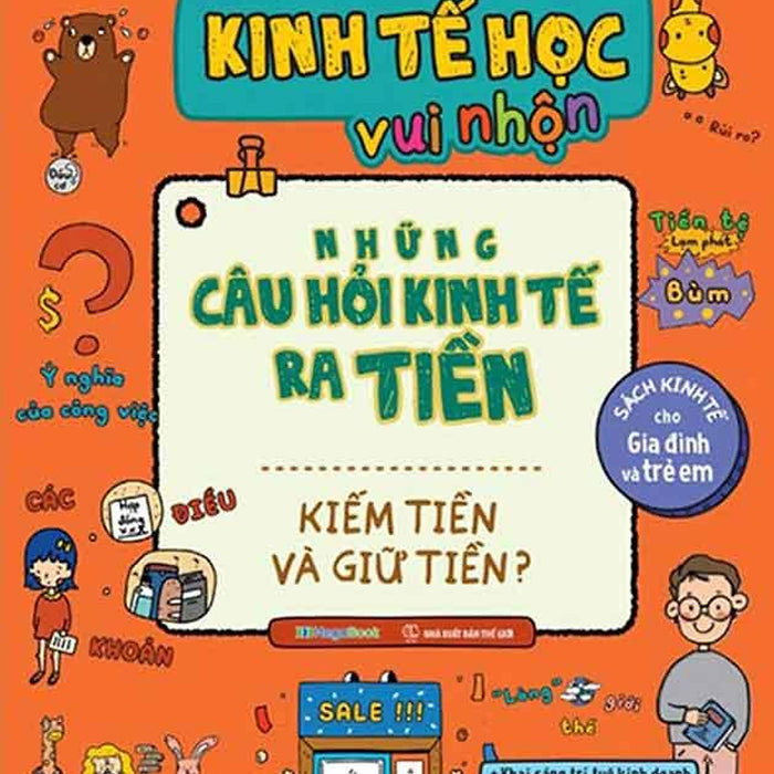 Sách Kinh Tế Học Vui Nhộn - Những Câu Hỏi Kinh Tế Ra Tiền - Kiếm Tiền Và Giữ Tiền?