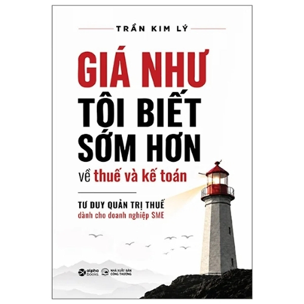 Sách Giá Như Tôi Biết Sớm Hơn Về Thuế Và Kế Toán