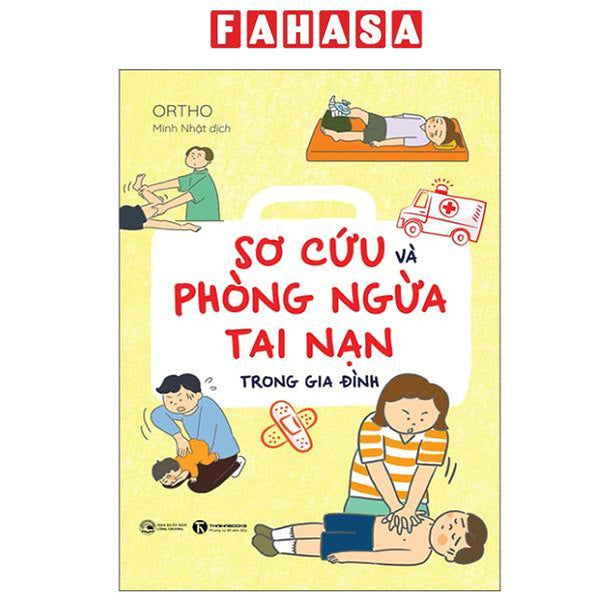 Sách - Sơ Cứu Và Phòng Ngừa Tai Nạn Trong Gia Đình