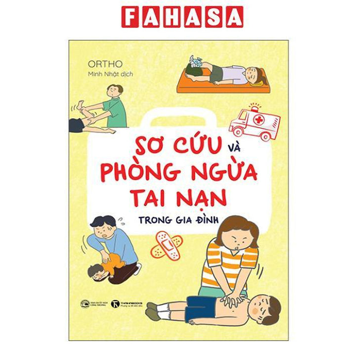 Sách - Sơ Cứu Và Phòng Ngừa Tai Nạn Trong Gia Đình