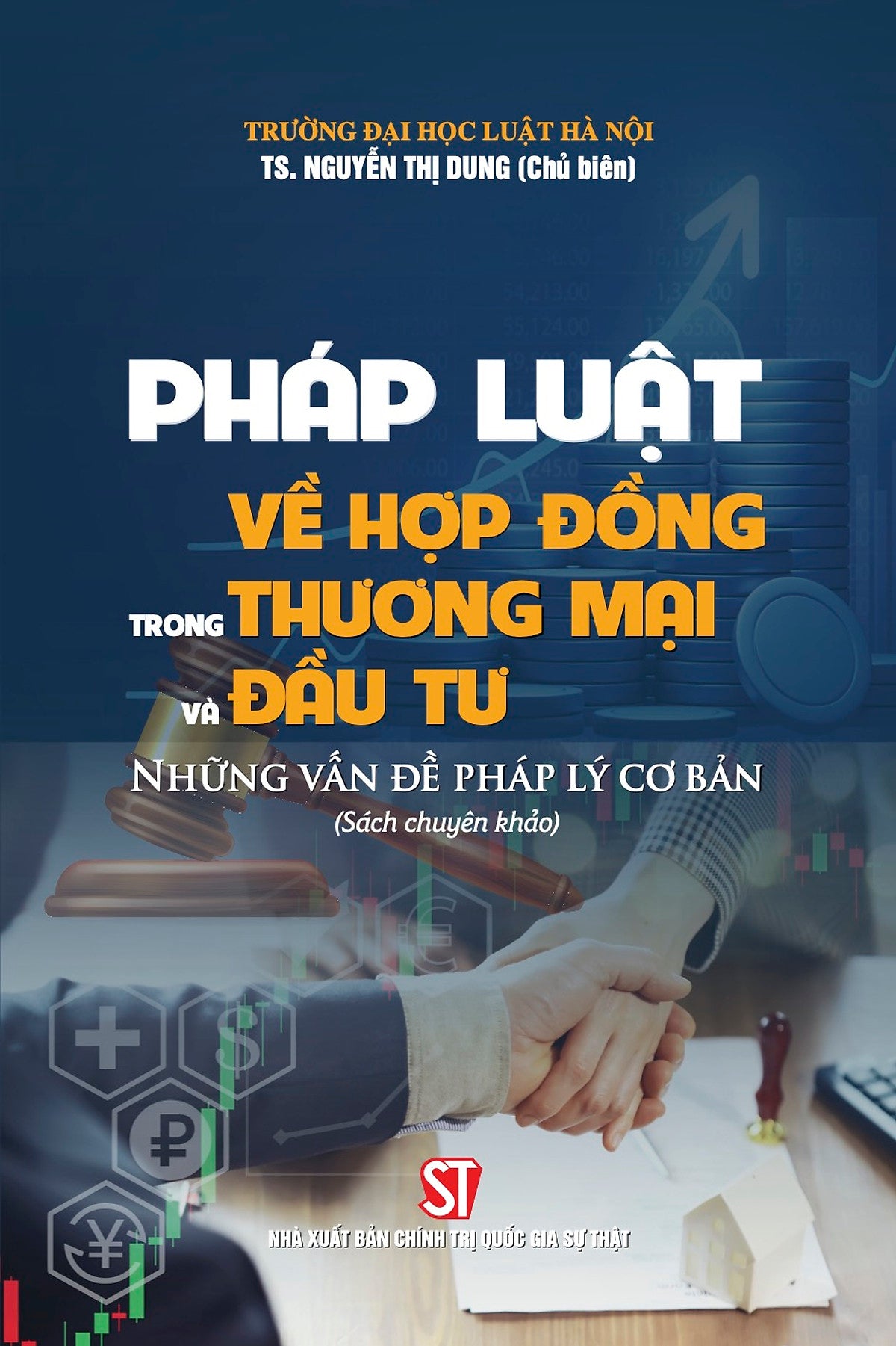 Pháp Luật Về Hợp Đồng Thương Mại Và Đầu Tư. Những Vấn Đề Pháp Lý Cơ Bản (Sách Chuyên Khảo)