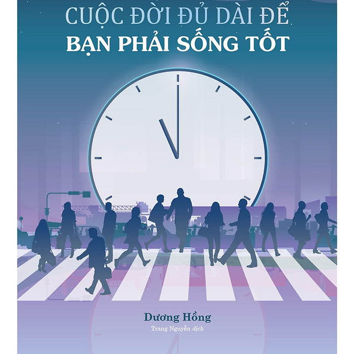 Cuộc Đời Đủ Dài Để Bạn Phải Sống Tốt