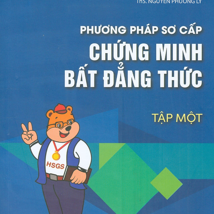 Phương Pháp Sơ Cấp Chứng Minh Bất Đẳng Thức - Tập 1