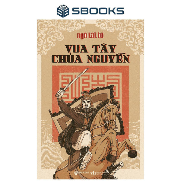 Sách - Vua Tây Chúa Nguyễn - Ngô Tất Tố - Sbooks