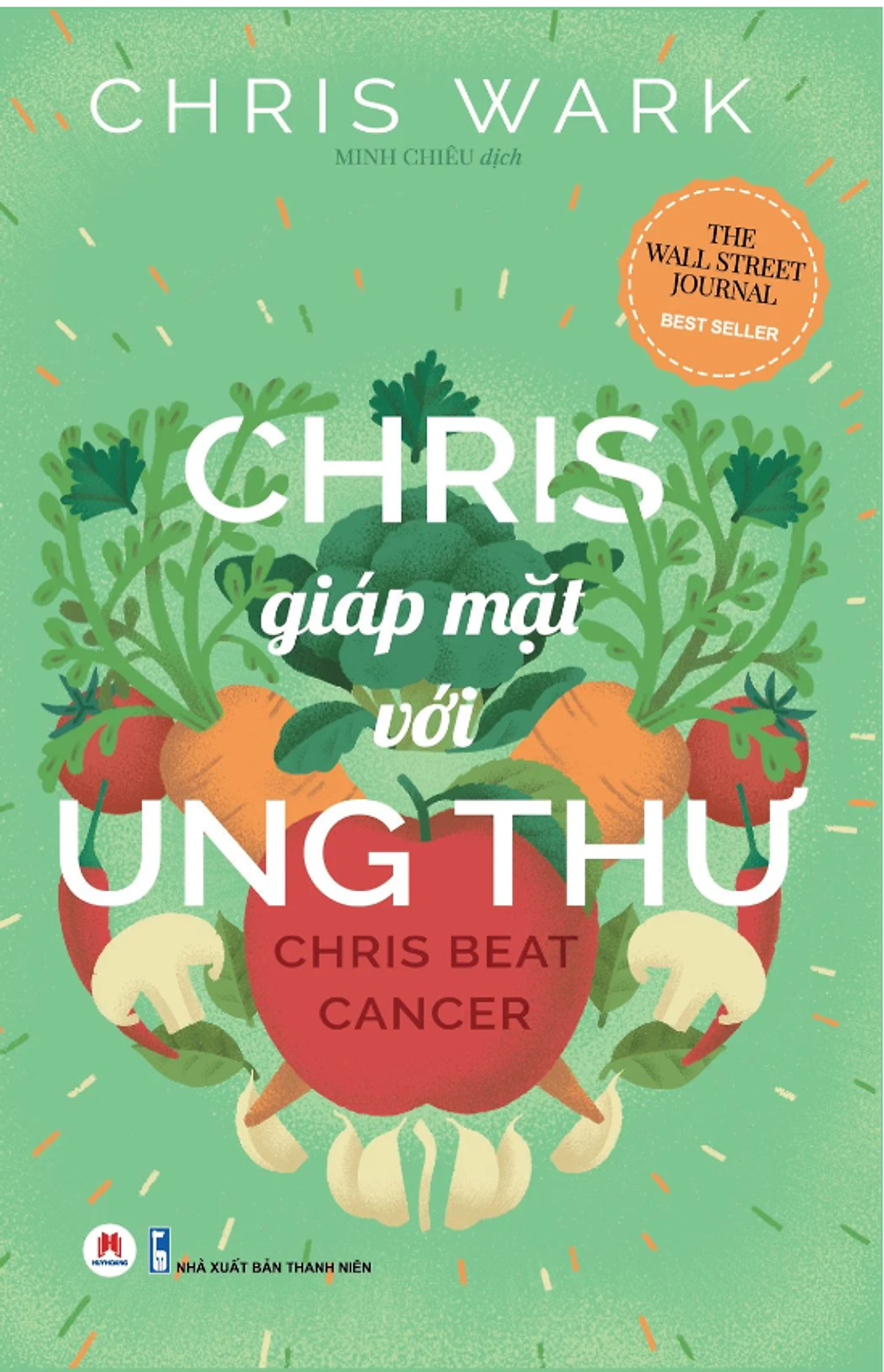 [Giải Cứu Sách] Chris Giáp Mặt Với Ung Thư - Chris Wark - Minh Chiêu Dịch - Huy Hoàng