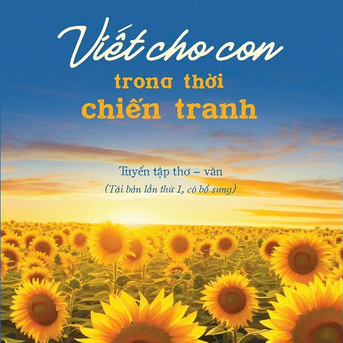 Viết Cho Con Trong Thời Chiến Tranh - Tái Bản Lần Thứ 1, Có Bổ Sung