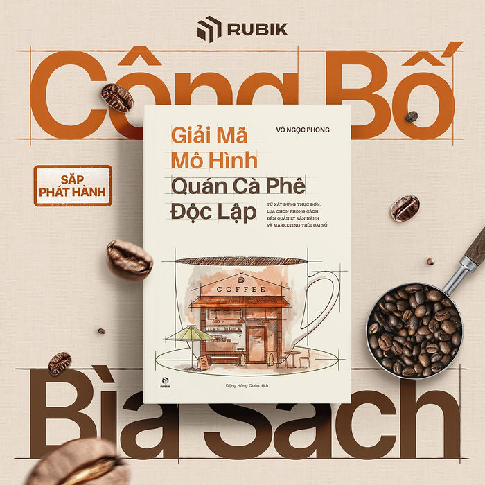 Giải Mã Mô Hình Quán Cà Phê Độc Lập – Võ Ngọc Phong – Đặng Hồng Quân Dịch – Rubik Việt Nam - Nxb Công Thương
