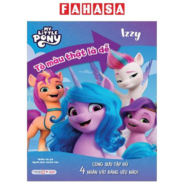 Sách - My Little Pony - Tô Màu Thật Là Dễ - Izzy - Cùng Sưu Tập Đủ 4 Nhân Vật Đáng Yêu Nào!