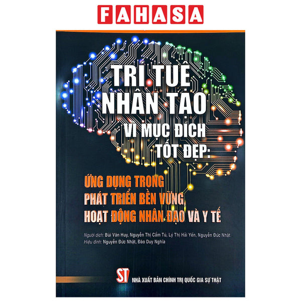 Sách - Trí Tuệ Nhân Tạo Vì Mục Đích Tốt Đẹp - Ứng Dụng Trong Phát Triển Bền Vững, Hoạt Động Nhân Đạo Và Y Tế