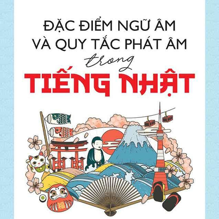 Đặc Điểm Ngữ Âm Và Quy Tắc Phát Âm Trong Tiếng Nhật