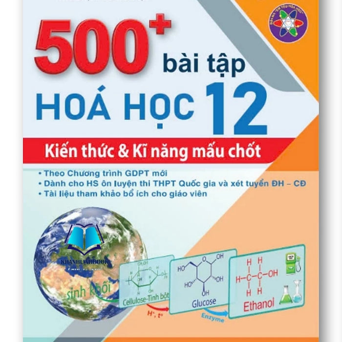 Sách - 500+ Bài Tập Hóa Học 12: Kiến Thức Và Kĩ Năng Mấu Chốt - Theo Chương Trình Gdpt Mới - Ndbooks