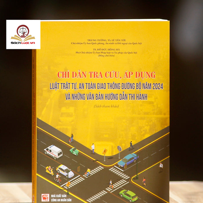 Chỉ Dẫn Tra Cứu, Áp Dụng Luật Trật Tự, An Toàn Giao Thông Đường Bộ Năm 2024 Và Những Văn Bản Hướng Dẫn Thi Hành