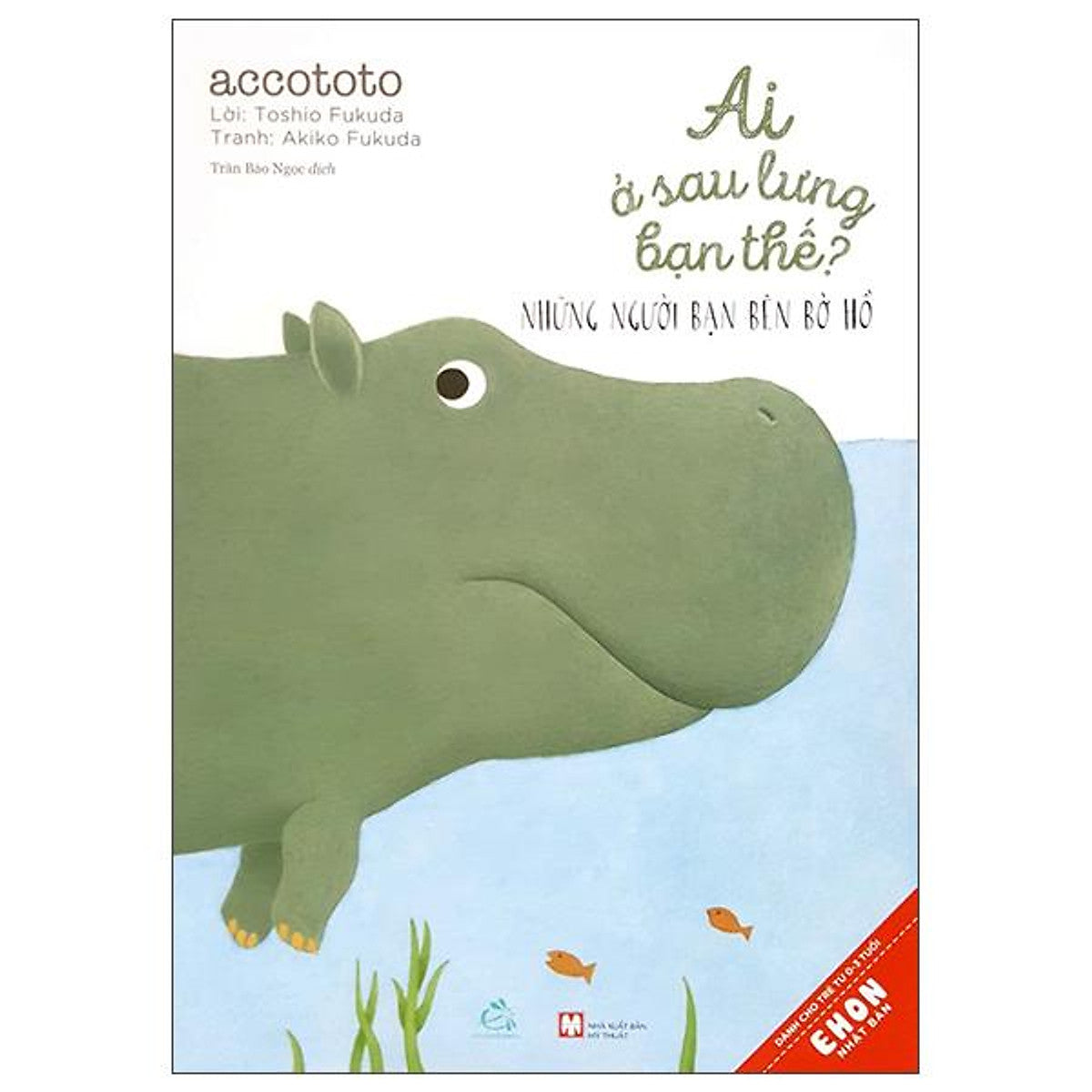 Sách - Ehon Nhật Bản - Ai Ở Sau Lưng Bạn Thế? - Những Người Bạn Bên Bờ Hồ - Dành Cho Trẻ Từ 0-3 Tuổi (Tái Bản)