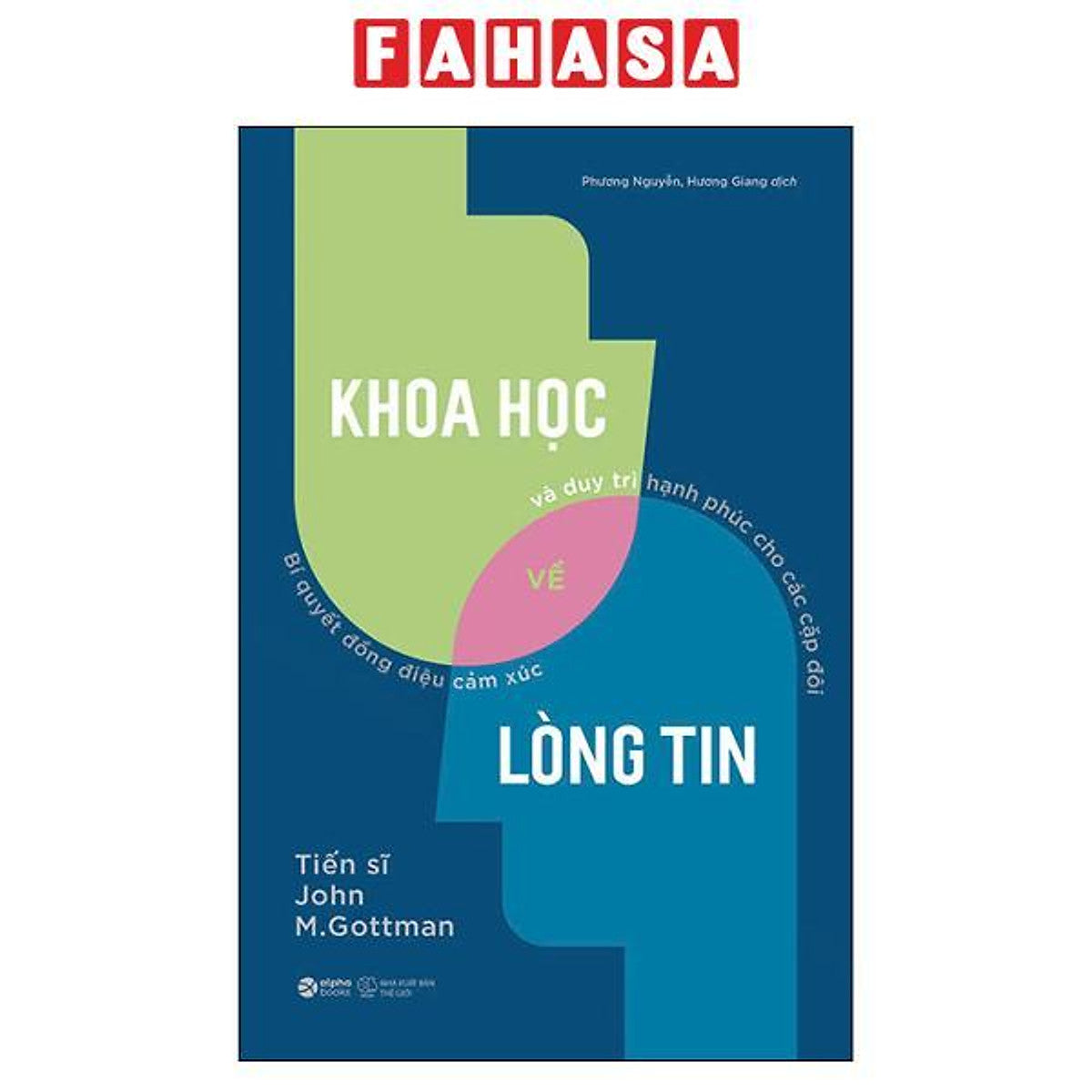 Sách - Khoa Học Về Lòng Tin - Bí Quyết Đồng Điệu Cảm Xúc Và Duy Trì Hạnh Phúc Cho Các Cặp Đôi