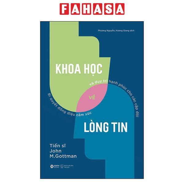 Sách - Khoa Học Về Lòng Tin - Bí Quyết Đồng Điệu Cảm Xúc Và Duy Trì Hạnh Phúc Cho Các Cặp Đôi