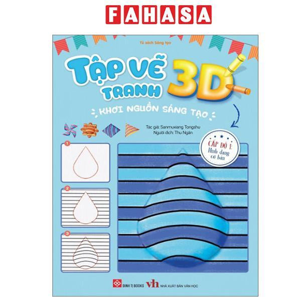 Sách - Tập Vẽ Tranh 3D - Khơi Nguồn Sáng Tạo - Cấp Độ 1 - Hình Dạng Cơ Bản