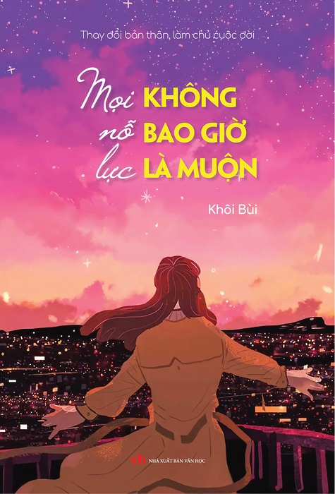 Sách - Mọi Nỗ Lực Không Bao Giờ Là Muộn (Thay Đổi Bản Thân, Làm Chủ Cuộc Đời)