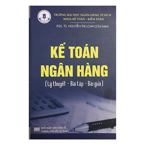 Kế Toán Ngân Hàng (Lý Thuyết - Bài Tập - Bài Giải) - Pgs. Ts. Nguyễn Thị Loan