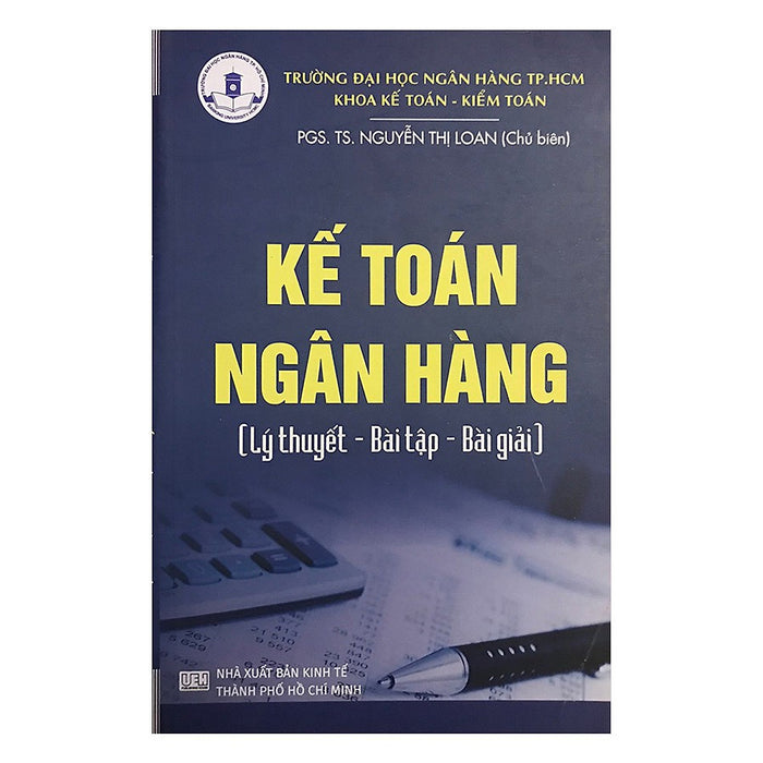 Kế Toán Ngân Hàng (Lý Thuyết - Bài Tập - Bài Giải) - Pgs. Ts. Nguyễn Thị Loan