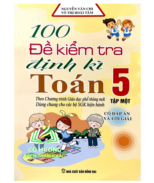 Sách - 100 Đề Kiểm Tra Định Kì Toán 5 - Tập 1 (Biên Soạn Theo Chương Trình Giáo Dục Phổ Thông Mới) (Bt)