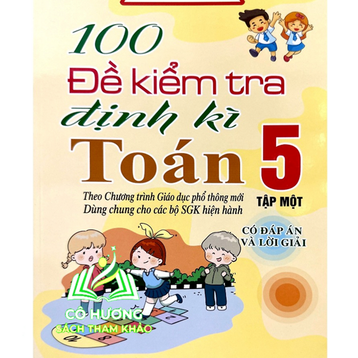 Sách - 100 Đề Kiểm Tra Định Kì Toán 5 - Tập 1 (Biên Soạn Theo Chương Trình Giáo Dục Phổ Thông Mới) (Bt)