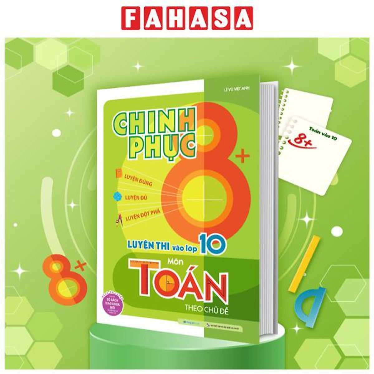 Sách - Chinh Phục 8+ Luyện Thi Vào Lớp 10 Môn Toán Theo Chủ Đề