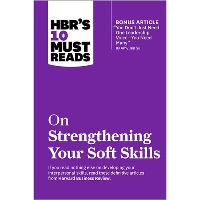 Hbr’S 10 Must Reads – On Strengthening Your Soft Skills | Phát Triển Kỹ Năng Mềm & Năng Lực Tương Tác | Harvard Business Review