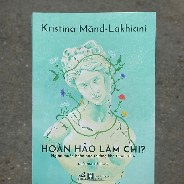 Hoàn Hảo Làm Chi – Kristina Mand-Lakhiani – Ngô Minh Hằng Dịch – Nhã Nam