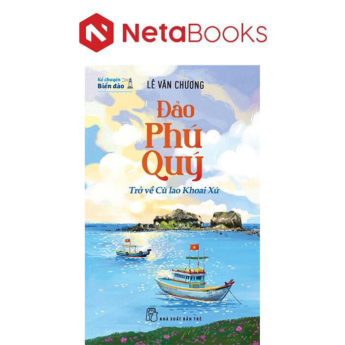 Kể Chuyện Biển Đảo - Đảo Phú Quý - Trở Về Cù Lao Khoai Xứ