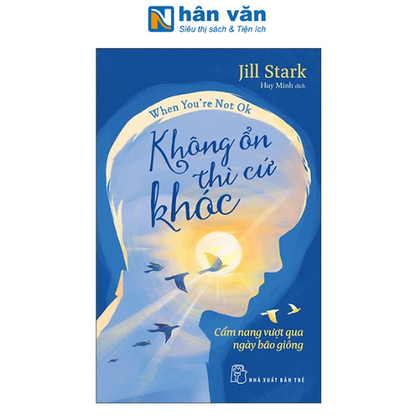 Sách - When You'Re Not Ok - Không Ổn Thì Cứ Khóc - Cẩm Nang Vượt Qua Ngày Bão Giông