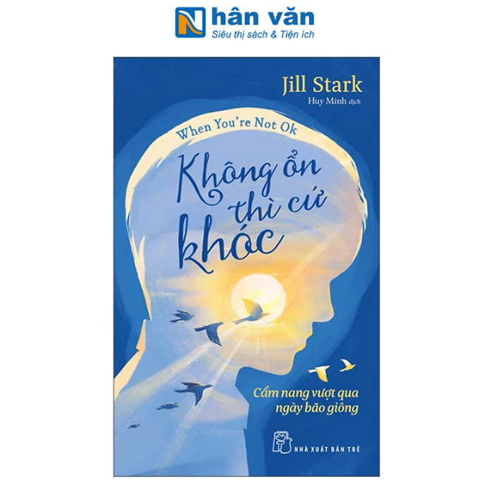 Sách - When You'Re Not Ok - Không Ổn Thì Cứ Khóc - Cẩm Nang Vượt Qua Ngày Bão Giông