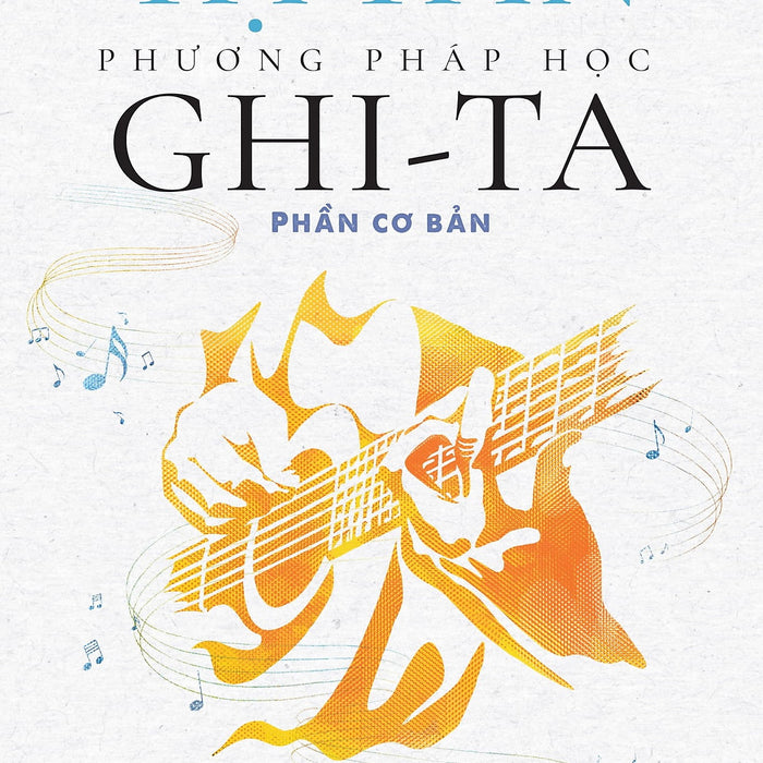 Phương Pháp Học Ghi-Ta (Phần Cơ Bản)